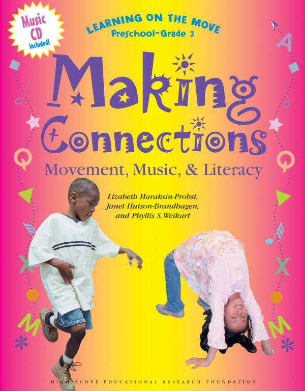 Making Connections Movement, Music, & Literacy — Learning on the Move, Preschool – Grade 2