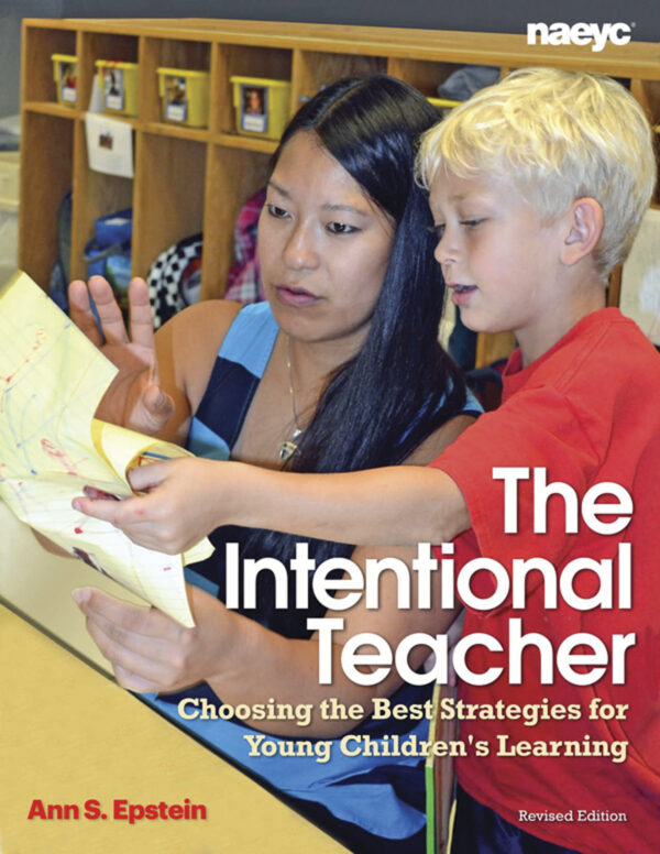 The Intentional Teacher -  Choosing the Best Strategies for Young Children's Learning, Revised Ed.