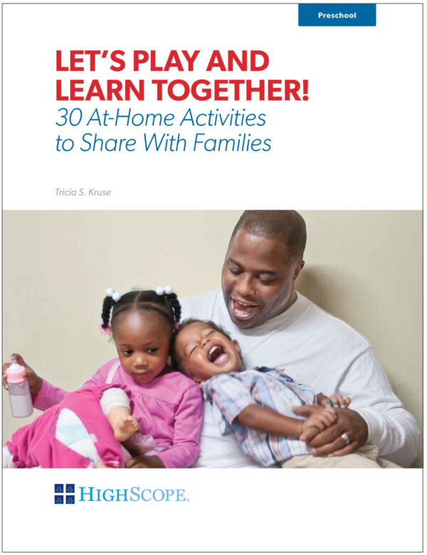 Let's Play and Learn Together! 30 At-Home Activities to Share With Families